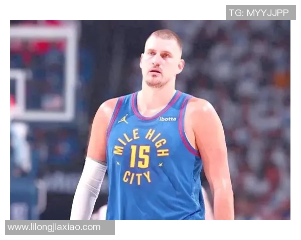 尼古拉约基奇:篮球场上的全能巨星与历史传奇之路